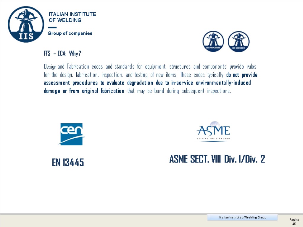 ASME SECT. VIII Div. 1/Div. 2 EN 13445 FFS – ECA: Why? Design and